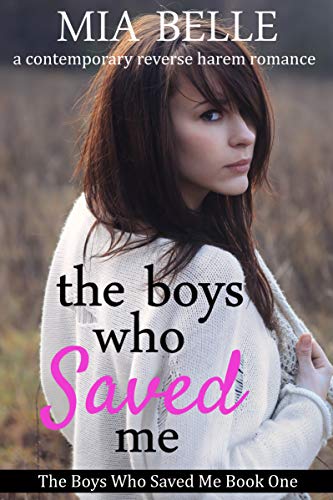 The Boys Who Saved Me: A Contemporary Reverse Harem Romance (The Boys Who Saved Me, Book 1)