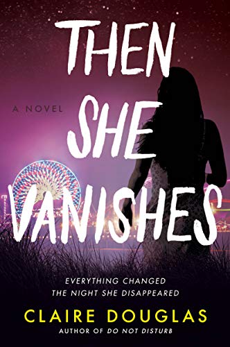 Then She Vanishes: An Intense Psychological Thriller with a Haunting Twist—Prepare to be Hooked from the First Page
