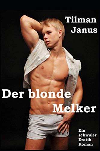 Der blonde Melker: Ein schwuler Erotik-Roman (Gay und jung)