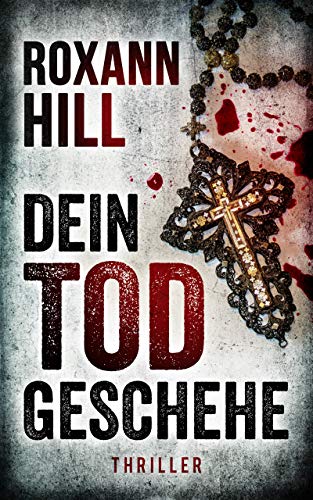 Dein Tod geschehe: Thriller (Steinbach und Wagner 12)
