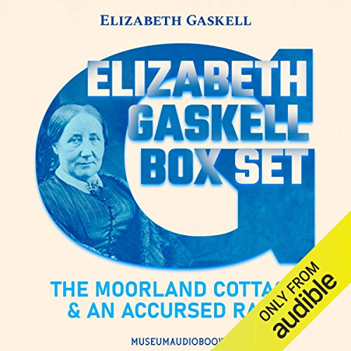 Elizabeth Gaskell Box Set: The Moorland Cottage & An Accursed Race