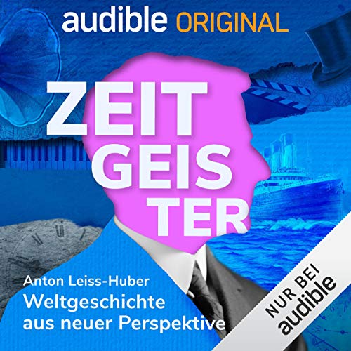 Zeitgeister: Weltgeschichte aus neuer Perspektive