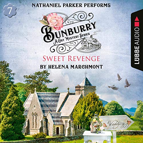 Sweet Revenge: Bunburry - A Cosy Mystery Series 7
