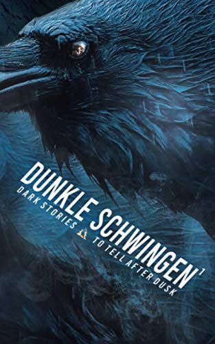DUNKLE SCHWINGEN: DARK STORIES - TO TELL AFTER DUSK