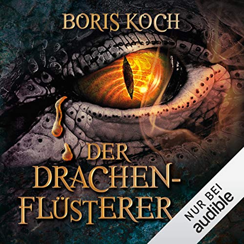 Der Drachenflüsterer: Die Drachenflüsterer-Saga 1