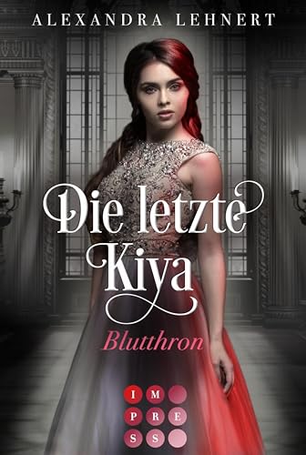 Die letzte Kiya 3: Blutthron: Vampir-Liebesroman über eine verschollene Thronerbin und den geheimnisvollen Kronprinzen der Nacht