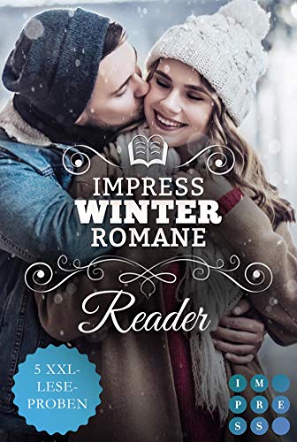 Impress Winter Romance Reader. Winterzeit ist Lesezeit: 5 romantische XXL-Leseproben zu 5 winterlichen Liebesromanen