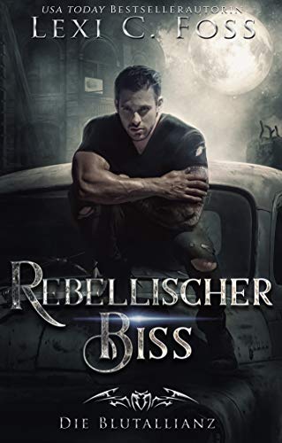 Rebellischer Biss (Die Blutallianz 4)