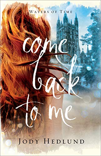 Come Back to Me (Waters of Time Book #1): A Medieval Time Travel Time Jump Suspenseful Romance
