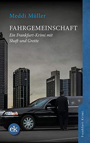 Fahrgemeinschaft: Ein Frankfurt-Krimi (Shaft und Grotte 2)