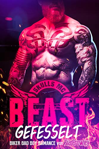 Skulls MC - Beast - Gefesselt: Biker Bad Boy Romance