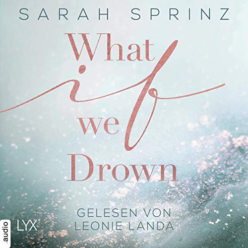What if we Drown: What-If-Trilogie 1