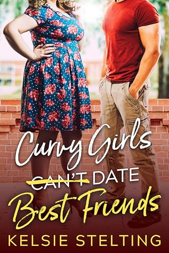 Curvy Girls Can't Date Best Friends (The Curvy Girl Club®)