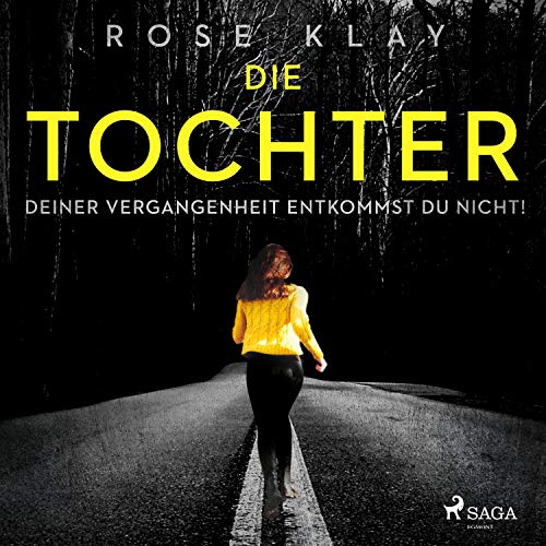 Die Tochter. Deiner Vergangenheit entkommst du nicht!