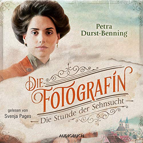 Die Fotografin - Die Stunde der Sehnsucht: Fotografinnen-Saga 4