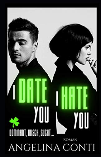I DATE YOU, I HATE YOU: Dominant, irisch, sucht...