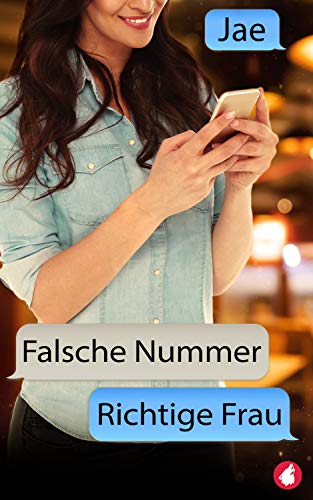 Falsche Nummer, richtige Frau (Unverhofft verliebt 3)
