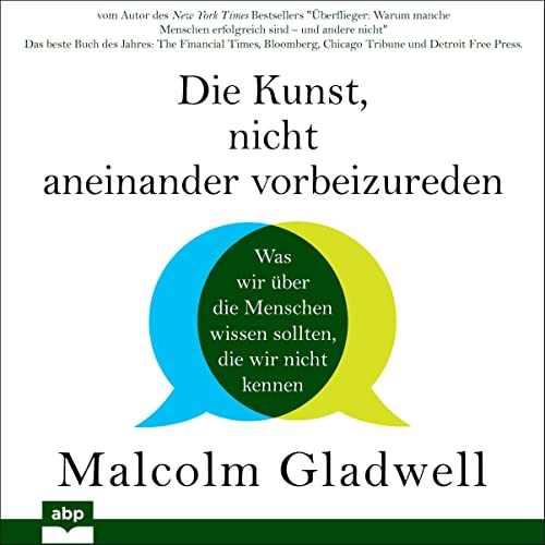 Die Kunst, nicht aneinander vorbeizureden: Was wir über die Menschen wissen sollten, die wir nicht kennen