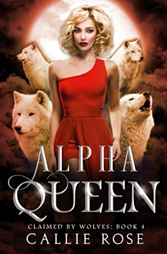 Alpha Queen: A Reverse Harem Shifter Romance (Claimed by Wolves, Band 4)