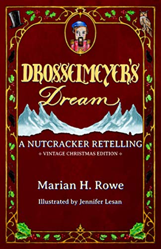 Drosselmeyer's Dream: A Nutcracker Retelling (Vintage Christmas Edition)