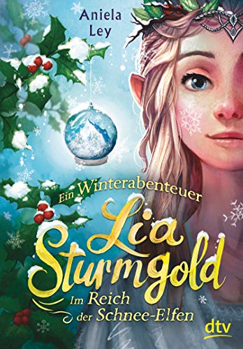 Lia Sturmgold – Im Reich der Schnee-Elfen: Bezaubernde Elfenfantasy ab 10 (Lia Sturmgold-Reihe)