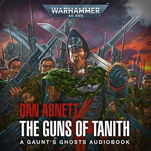 Guns of Tanith: Warhammer 40,000: Gaunt's Ghosts, Book 5