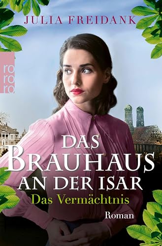 Das Brauhaus an der Isar: Das Vermächtnis (Eine München-Saga 3)