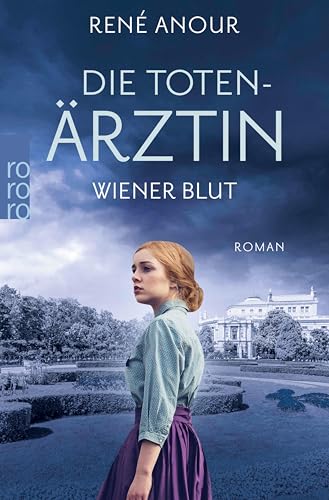 Die Totenärztin: Wiener Blut: Historischer Wien-Krimi (Die Totenärztin-Reihe 1)