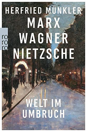 Marx, Wagner, Nietzsche: Welt im Umbruch