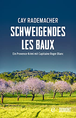 Schweigendes Les Baux: Ein Provence-Krimi mit Capitaine Roger Blanc (Capitaine Roger Blanc ermittelt 8)