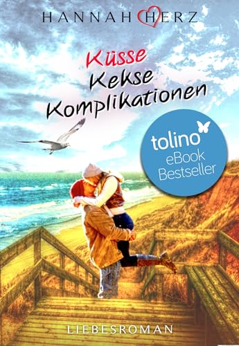 SYLT LIEBE & MEER: Küsse Kekse Komplikationen (Liebe & Romantik mit HERZ)