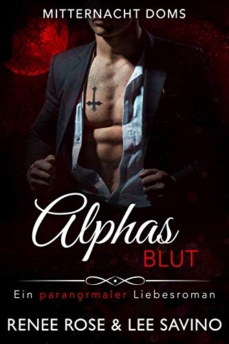 Alphas Blut : Ein paranormaler Liebesroman (Mitternacht Doms 1)