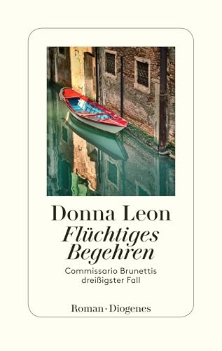 Flüchtiges Begehren: Commissario Brunettis dreißigster Fall