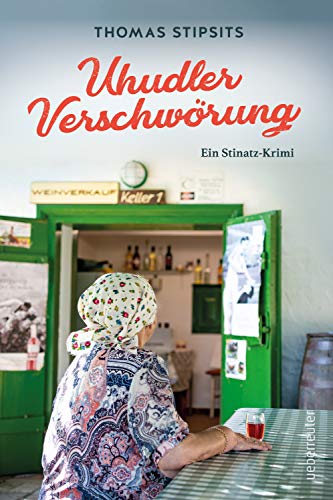Die Uhudler-Verschwörung: Ein Stinatz-Krimi