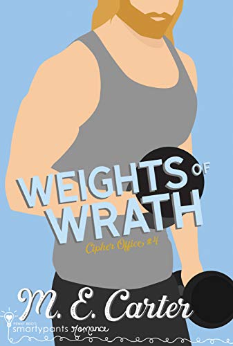 Weights of Wrath: A Surprise Pregnancy Romantic Comedy (Cipher Office Book 4)