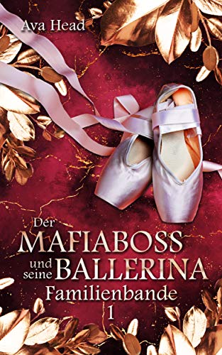 Der Mafiaboss und seine Ballerina: Familienbande - Band 1