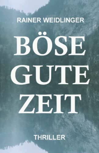 Böse Gute Zeit: "Sie sollten nicht weinen, durch die Tränen sieht man nichts, schon gar nicht die Wahrheit."