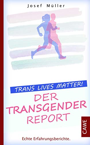 Der Transgender Report - Trans lives matter: Echte Erfahrungsberichte