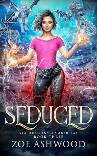 Seduced (Sea Dragons of Amber Bay, Band 3)