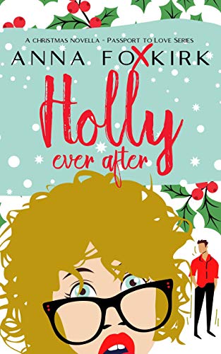 Holly Ever After: a forced proximity, feel-good festive holiday romance! (Passport to Love)