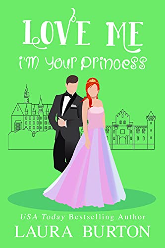 Love Me I'm Your Princess: A Sweet Romantic Comedy (Be My Fake Fiancé Book 3)