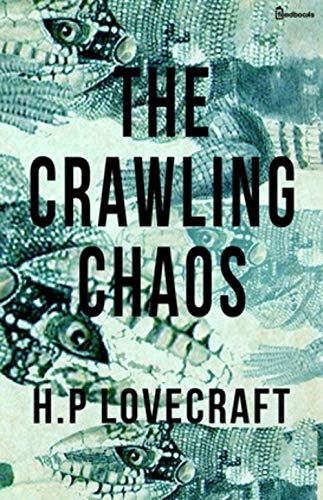 The Crawling Chaos