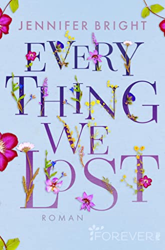 Everything We Lost: Roman | Eine New Adult-Story, die unter die Haut geht und den Glauben an die Liebe schenkt! (Love and Trust 2)