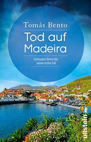 Tod auf Madeira: Comissário Torres löst seinen ersten Fall (Ein Madeira-Krimi 1)
