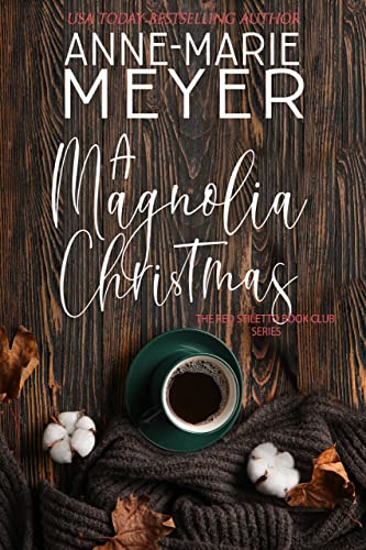 A Magnolia Christmas: A Book Club turned Sisterhood (The Red Stiletto Book Club 8)