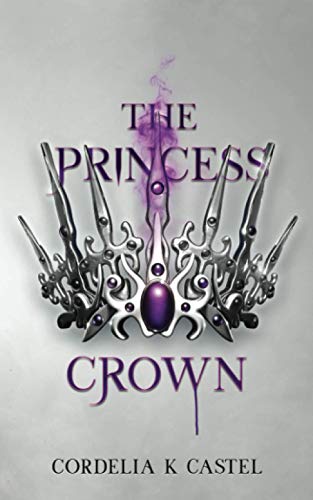 The Princess Crown: A young adult dystopian romance (The Princess Trials, Band 3)