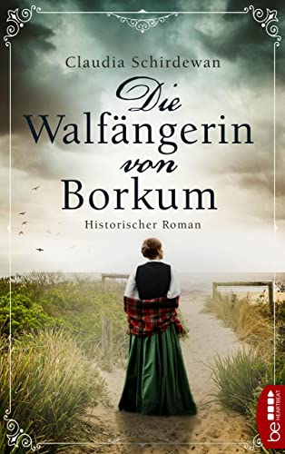 Die Walfängerin von Borkum: Historischer Roman (Historische Küsten-Romane von Claudia Schirdewan 1)