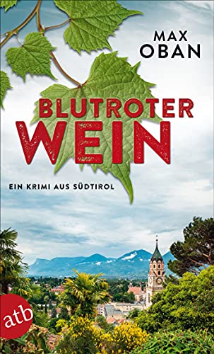Blutroter Wein: Ein Krimi aus Südtirol (Ein Fall für Tiberio Tanner 1)