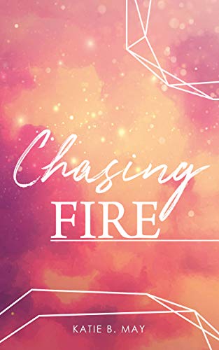Chasing Fire (Starkeeper-Saga 1)