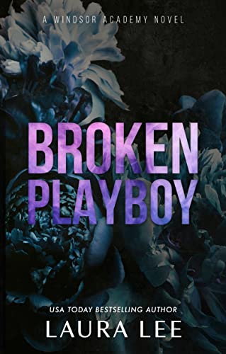 Broken Playboy: A Windsor Academy Standalone Enemies-to-Lovers Romance